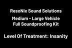 White text on black background that says ResoNix Sound Solutions: Medium - Large Vehicle Full Soundproofing Kit - Level Of Treatment: Insanity