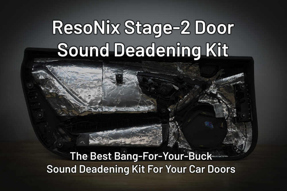 ResoNix Sound Solutions Stage 2 door sound deadening kit for your doors Sound Deadener CLD Constrained Layer Damper Closed Cell Foam Fiber Mat Sound Absorber Decoupler Guardian Hydrophobic Melamine Foam